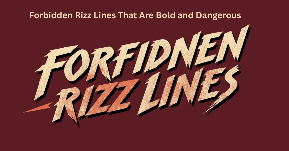 Forbidden Rizz Lines That Are Bold and Dangerous
