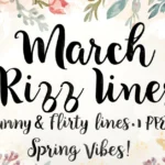 March Rizz Lines Funny & Flirty Lines Perfect for Spring Vibes