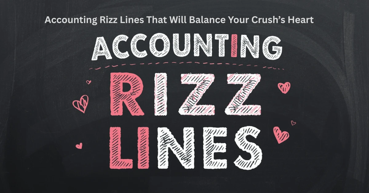 Accounting Rizz Lines That Will Balance Your Crush’s Heart