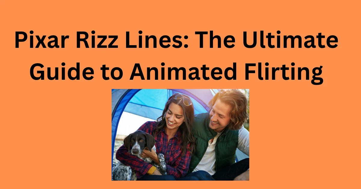Pixar Rizz Lines: The Ultimate Guide to Animated Flirting
