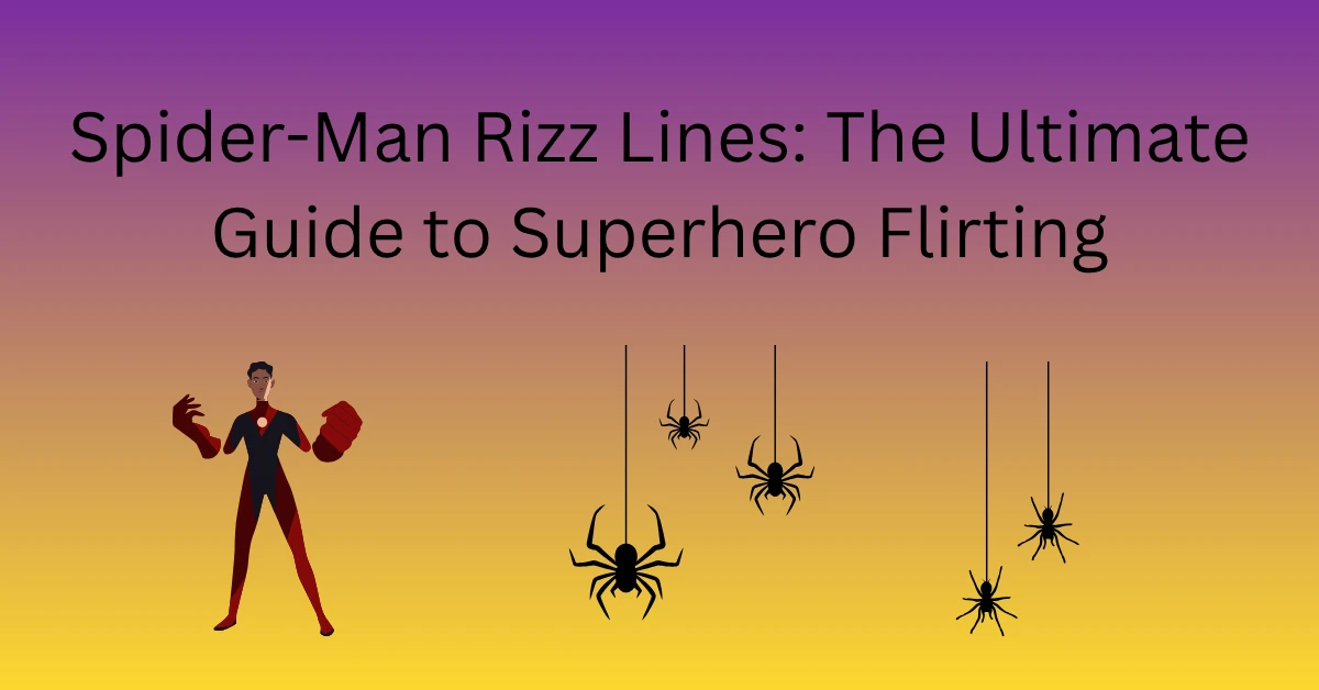 Spider-Man Rizz Lines: The Ultimate Guide to Superhero Flirting